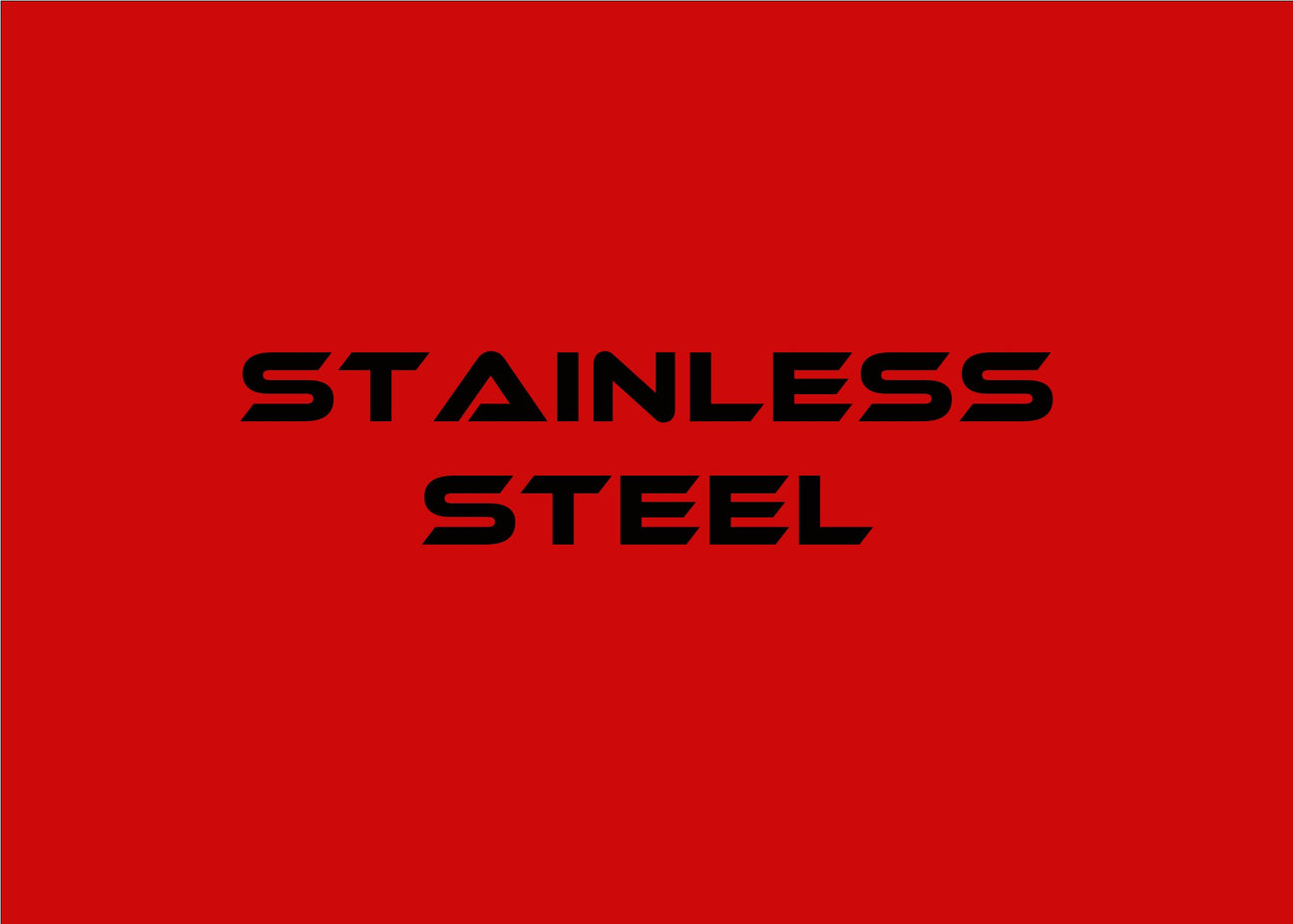 STAINLESS STEEL